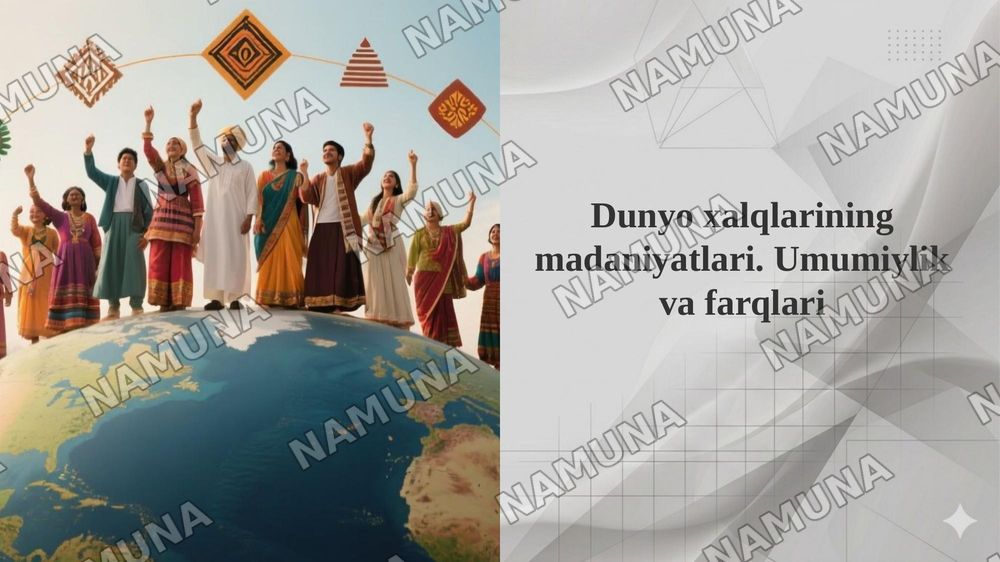 Dunyo xalqlarining madaniyatlari. Umumiylik va farqlari — taqdimot, 1-slayd