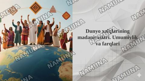 Dunyo xalqlarining madaniyatlari. Umumiylik va farqlari — taqdimot