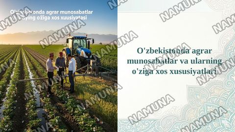 O'zbekistonda agrar munosabatlar va ularning o'ziga xos xususiyatlari — taqdimot