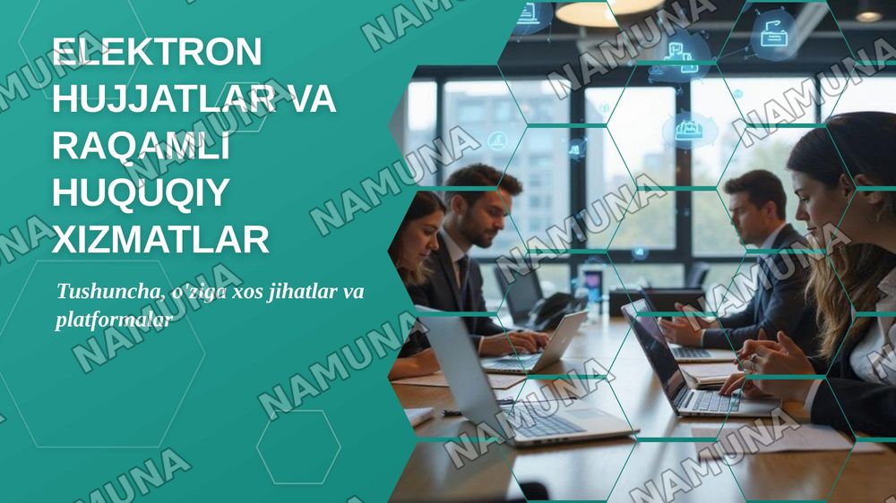 - Elektron hujjatlar va raqamli huquqiy xizmatlar togrisida: tushuncha, o'ziga xos jihatlar, raqamli huquqiy xizmatlar va ularni taqdim etuvchi platforamalar (qisqacha tayyorgarlik (maximum 2/3 betlik slayd) — zamonaviy taqdimot, 1-slayd