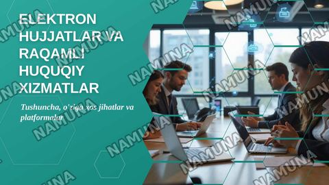 - Elektron hujjatlar va raqamli huquqiy xizmatlar togrisida:  tushuncha, o'ziga xos jihatlar, raqamli huquqiy xizmatlar va ularni taqdim etuvchi platforamalar (qisqacha tayyorgarlik (maximum 2/3 betlik slayd) — zamonaviy taqdimot