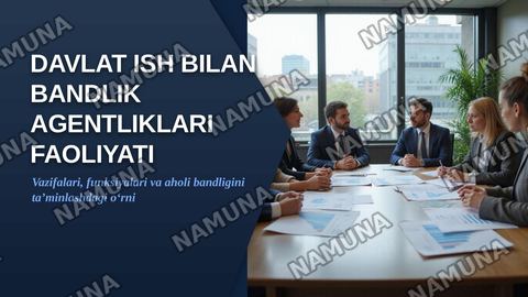 Davlat ish bilan bandlik agentliklari faoliyati: vazifalari, funksiyalari va aholi bandligini ta’minlashdagi o‘rni — zamonaviy taqdimot