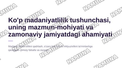 Ko'p madaniyatlilik tushunchasi, uning mazmun-mohiyati va zamonaviy jamiyatdagi ahamiyati. — zamonaviy taqdimot