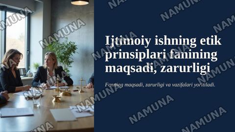 Ijtimoiy ishning etik prinsiplari fanining maqsadi, zarurligi va vazifalari — zamonaviy taqdimot