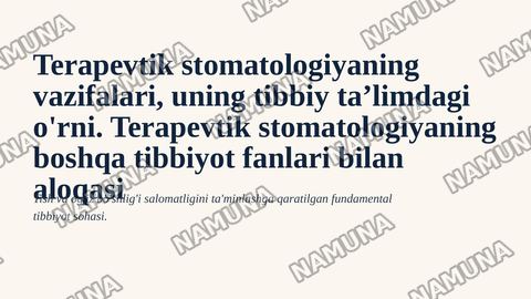 Terapevtik stomatologiyaning vazifalari,uning tibbiy ta’limdagi orni. Terapevtik stomatologiyaning boshqa tibbiyot fanlari bilan aloqasi — zamonaviy taqdimot