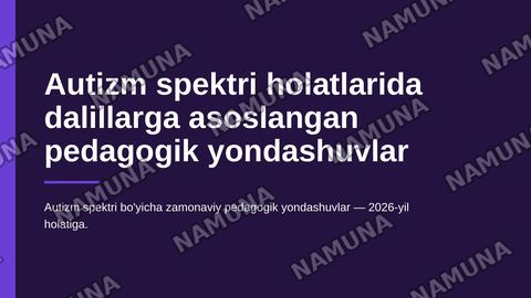 Autizm spektri holatlarida dalillarga asoslangan pedagogik yondashuvlar — zamonaviy taqdimot