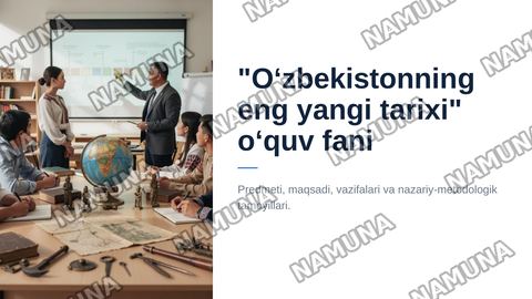 "Oʻzbekiston ning eng yangi tarixi" oʻquv fanining predmeti, maqsadi va vazifalari, nazariy-metodologik tamoyillari. — zamonaviy taqdimot