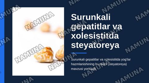 Surunkali gepatitlar.
Xolesistitda yoglar hazmlanishini buzulishi(steyatoreya) — zamonaviy taqdimot