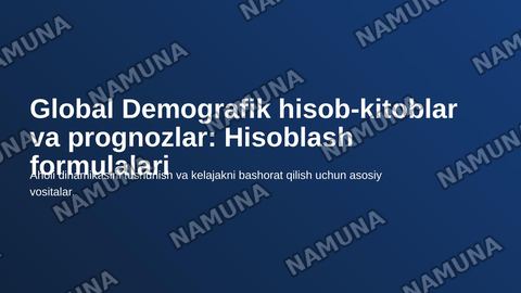 Global Demografik hisob kitoblar va proagnozlat ni hisoblash formulalari — zamonaviy taqdimot
