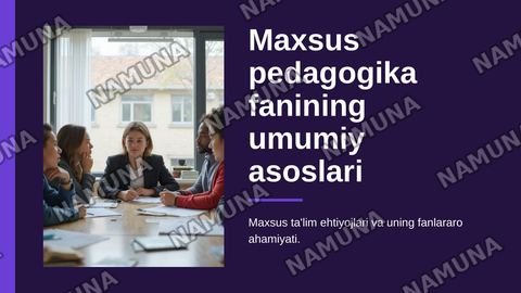 Maxsus pedagogika fanining predmeti, ob'yekti, boshga fanlar bilan aloqasi fanining umumiy asoslari — zamonaviy taqdimot