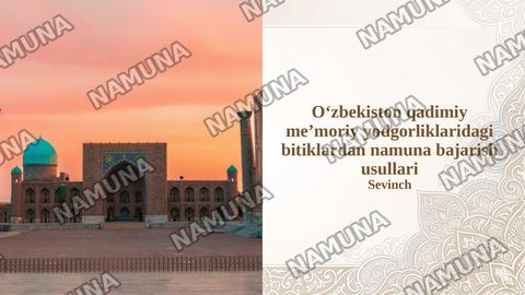 O‘zbekiston qadimiy me’moriy yodgorliklaridagi bitiklardan namuna bajarish usullari — taqdimot