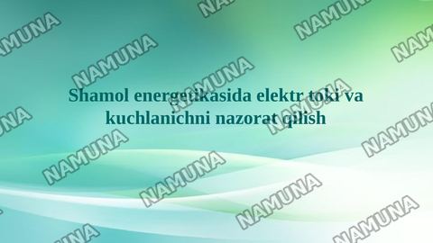 Shamol energetikasida elektr toki va kuchlanichni nazorat qilish — taqdimot