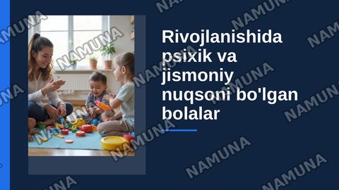 Rivojlanishida psixik va jismoniy nugsoni bolgan bolalar diagnostikasi. — zamonaviy taqdimot