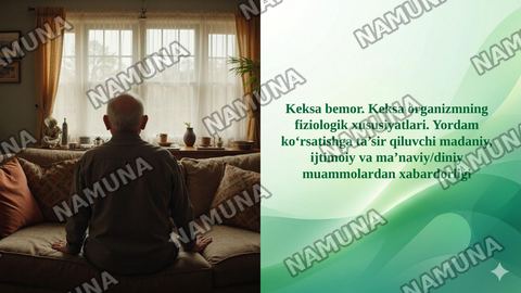 Keksa bemor. Keksa organizmning fiziologik xususiyatlari. Yordam ko‘rsatishga ta’sir qiluvchi madaniy, ijtimoiy va ma’naviy/diniy muammolardan xabardorligi — taqdimot