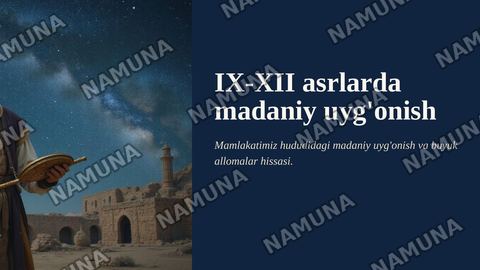 IX-XII asrlarda mamlakatimiz hududida roy bergan madaniy uyg'onish.Buyuk allomalarning jahon sivilizatsiyasiga qo'shgan hissasi — zamonaviy taqdimot