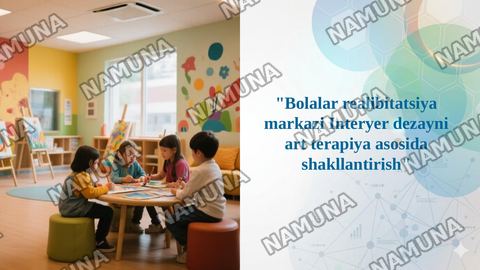 "Bolalar realibitatsiya markazi Interyer dezayni art terapiya asosida shakllantirish" — taqdimot