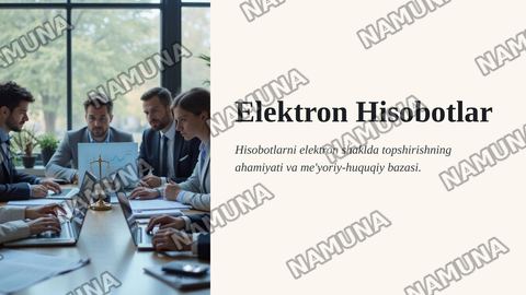 Hisobotlarni elektron korinishda topshirish zarurligi,joriy etilishi va meyoriy huquqlar asoslari — zamonaviy taqdimot