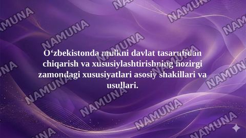 Oʻzbekistonda mulkni davlat tasarufidan chiqarish va xususiylashtirishning hozirgi zamondagi xususiyatlari asosiy shakillari va usullari. — taqdimot