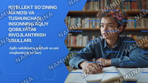 Intellekt so’zining ma’nosi va tushunchasi. Insonning aqliy qobilyatini rivojlantirish usullari. — zamonaviy taqdimot
