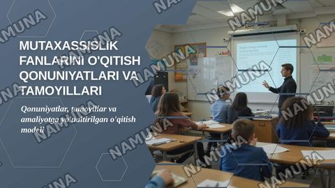 Mutaxasislik fanlarini o'qitish qonuniyatlari va tamoyillari — zamonaviy taqdimot