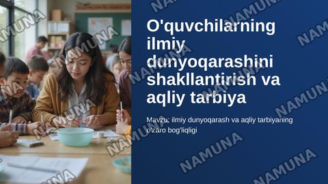 O'quvchilarning ilmiy dunyoqarashini shakllantirish va aqliy tarbiya — zamonaviy taqdimot