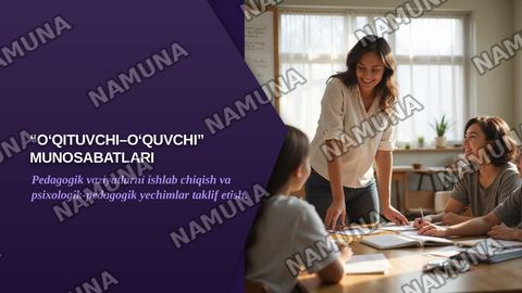 “O‘qituvchi–o‘quvchi” munosabatlariga oid pedagogik vaziyatlarni ishlab chiqish va ularga psixologik-pedagogik yechimlar taklif etish. — zamonaviy taqdimot