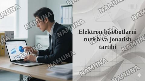 Elektron hisobotlarni tuzish va jonatish tartibi — taqdimot