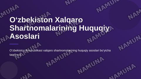 O‘zbekiston Respublikasi XalqaroShartnomalarining Huquqiy Asoslari — zamonaviy taqdimot