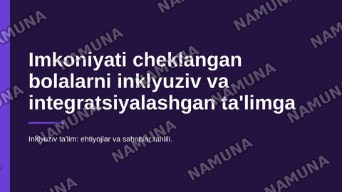 Imkoniyati cheklangan bolalarni inklyuziv va integratsiyalangan ta'limga jalb etish, inklyuziv ta'limga bo'lgan extiyojlar va sabablari. — zamonaviy taqdimot
