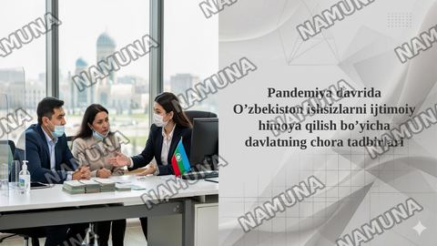 Pandemiya davrida O’zbekiston ishsizlarni ijtimoiy himoya qilish bo’yicha davlatning chora tadbirlari — taqdimot