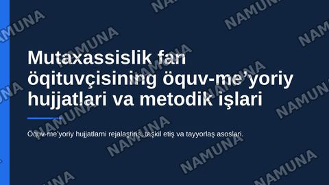 4-Mavzu: Mutaxassislik fan o‘qituvchisining o‘quv-me’yoriy hujjatlari va metodik ishlari, ularni rejalashtirish, tashkil etish va tayyorlash — zamonaviy taqdimot