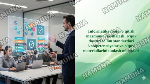 Informatika fanini o'qitish mazmunini loyihalash: o'quv dasturi ta'lim standartlari kompetentsiyalar va o'quv materiallarini tanlash mezonlari — taqdimot