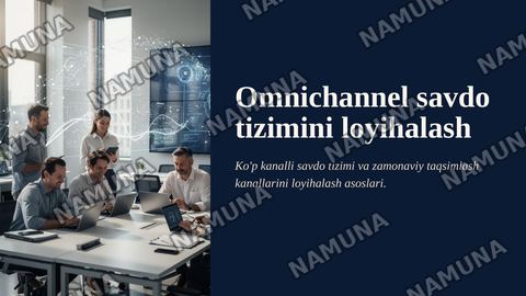 Omnichannel (ko’p kanalli) savdo tizimi va zamonaviy taqsimlash kanallarini loyihalash. — zamonaviy taqdimot
