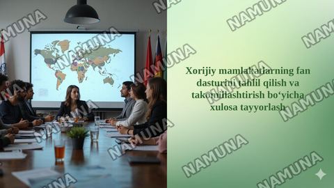 Xorijiy mamlakatlarning fan dasturini tahlil qilish va takomillashtirish boʻyicha xulosa tayyorlash — taqdimot