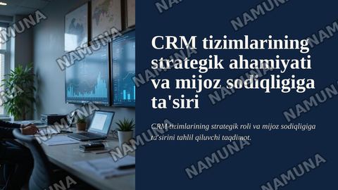 CRM tizimlarining strategik ahamiyati va mijoz sodiqligiga taʼsiri — zamonaviy taqdimot