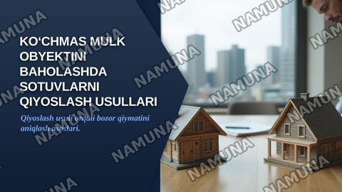 Ko‘chmas mulk obyektini baholashda sotuvlarni qiyoslash usullari — zamonaviy taqdimot