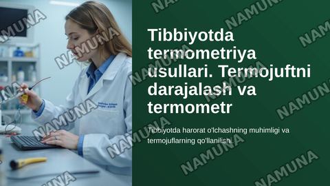 Tibbiyotda termometriya usullari .
Termojuftni darajalash va termometr sifatida qóllashni òrganish — zamonaviy taqdimot