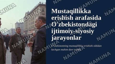 Mustaqilikka erishish arafasida O'zbekistondagi ijtimoiy-siyosiy jarayonlar — zamonaviy taqdimot