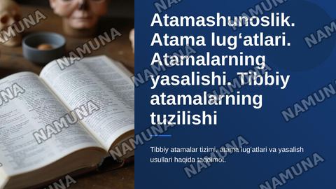 Atamashunoslik. Atama lugʻatlari. Atamalarning yasalishi.Tibbiy atamalarning tuzilishi va yasalish usullari. — zamonaviy taqdimot