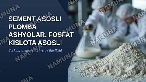 Sement asosli plomba ashyolar. Fosfat kislota asosli sementlar. Tarkibi, xususiyatlari — zamonaviy taqdimot
