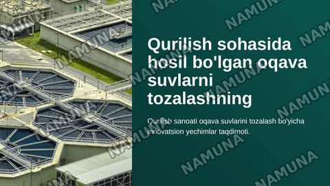 Qurilish sohasida hosil bo'lgan oqava suvlarni tozalashning zamonaviy texnologiyalarini ishlab chiqish. — zamonaviy taqdimot