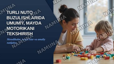 Turli nutq buzulishlarida umumiy, mayda motorikani tekshirish metodikalari — zamonaviy taqdimot