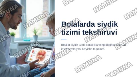 Bolalarda siydik hosil qilish va ajratish
a'zolarini anatomo-fiziologik hususiyatlariga kora tekshirish usullari. Siydik tahlillari
interpretasiyasi — zamonaviy taqdimot