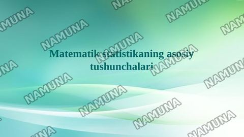 Matematik statistikaning asosiy tushunchalari — taqdimot