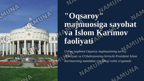 "Oqsaroy" majmuosiga sayohat va islom karimov faoliyati — zamonaviy taqdimot