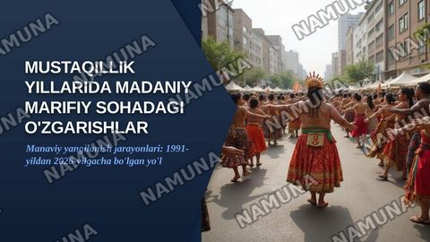 Mustaqillik yillarida madaniy marifiy sohadagi oʻzgarishlar.Manaviy yangilanish jarayonlari — zamonaviy taqdimot