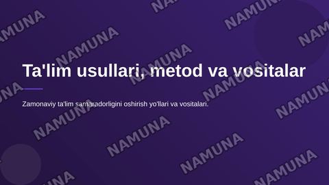 Ta'lim usullari , metod va vositalar — zamonaviy taqdimot