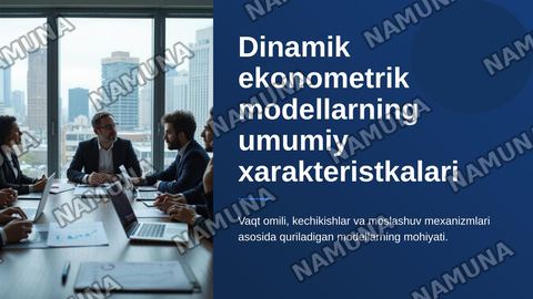 • Dinamik ekonometrik modellarning umumiy xarakteristkalari — zamonaviy taqdimot