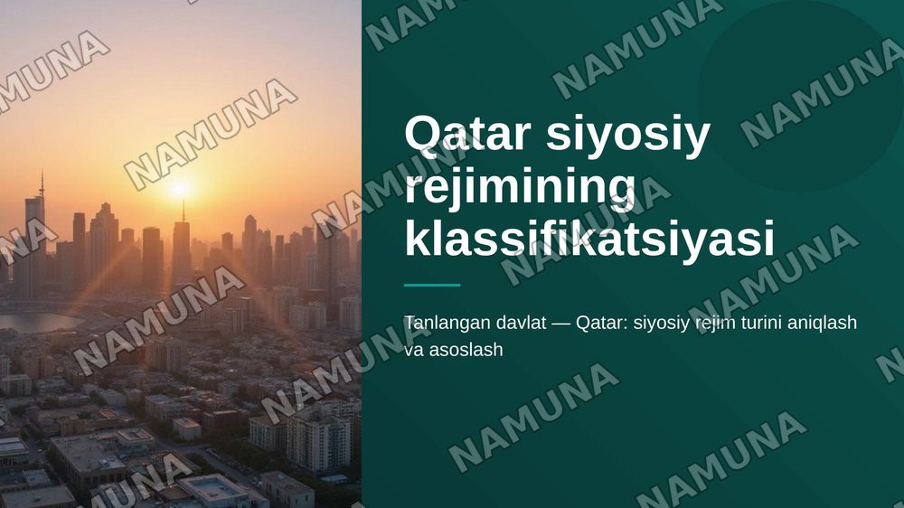 1-vazifa/1-zadaniye
Tanlab olingan davlatlar misolida siyosiy rejimlarni klassifikatsiyalash (poster pptx) shaklida.
Topshiriq talablari:
Qatar davlati
Davlat tanlash: Talaba siyosiy rejimini o‘rganish uchun bitta davlatni mustaqil tanlaydi.
Siyosiy rejimni klassifikatsiyalash: Tanlangan davlatn — zamonaviy taqdimot, 1-slayd