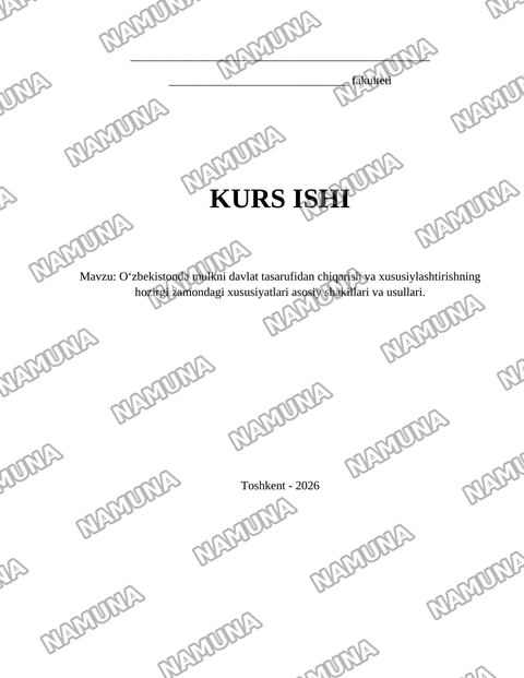 Oʻzbekistonda mulkni davlat tasarufidan chiqarish va xususiylashtirishning hozirgi zamondagi xususiyatlari asosiy shakillari va usullari. — kurs ishi